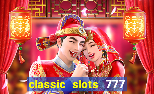 classic slots 777 paga mesmo