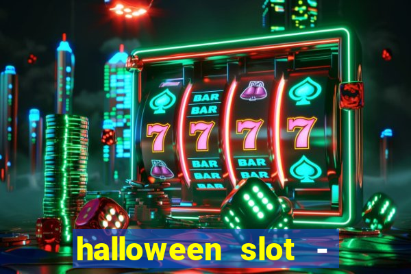 halloween slot - ca?a niquel