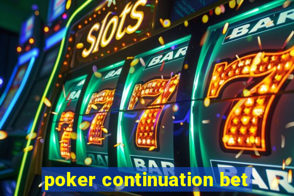 poker continuation bet