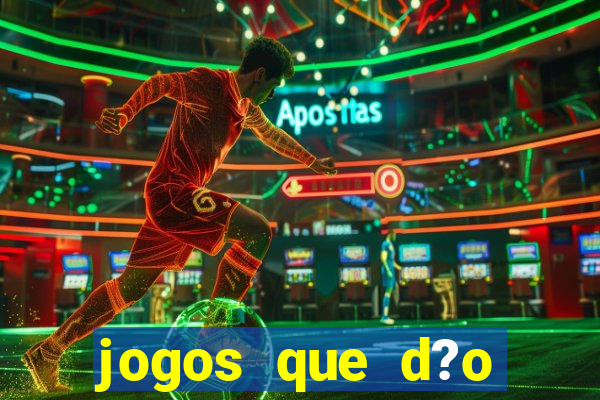 jogos que d?o dinheiro sem apostar