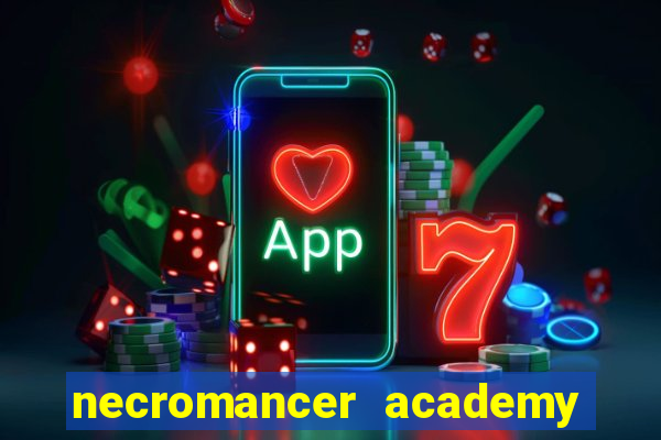 necromancer academy and the genius summoner 99