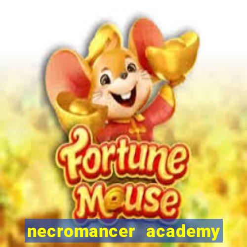 necromancer academy and the genius summoner 99