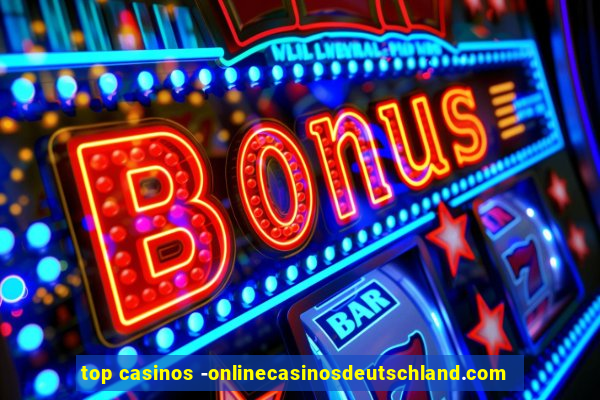 top casinos -onlinecasinosdeutschland.com