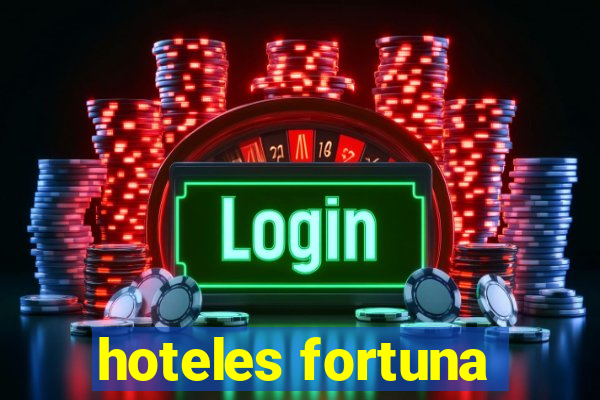 hoteles fortuna