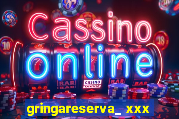 gringareserva_ xxx