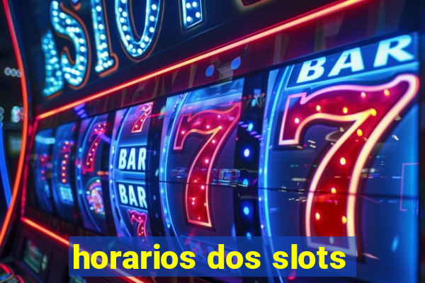 horarios dos slots