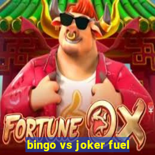 bingo vs joker fuel