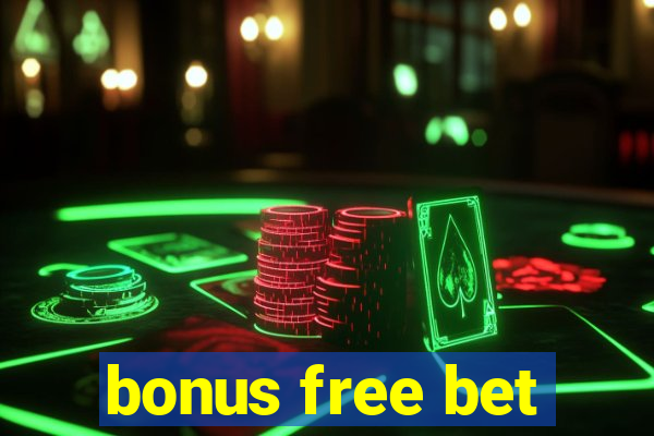 bonus free bet