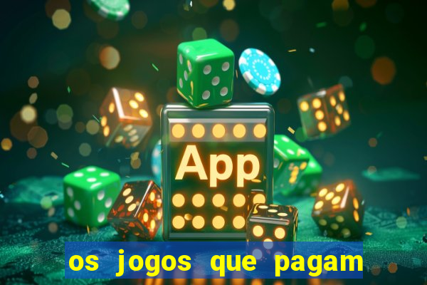 os jogos que pagam dinheiro de verdade