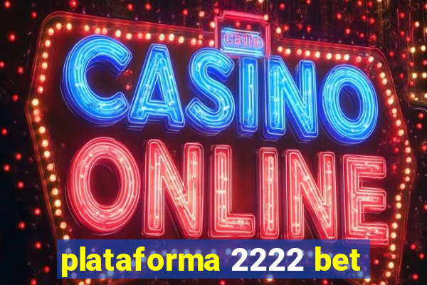 plataforma 2222 bet