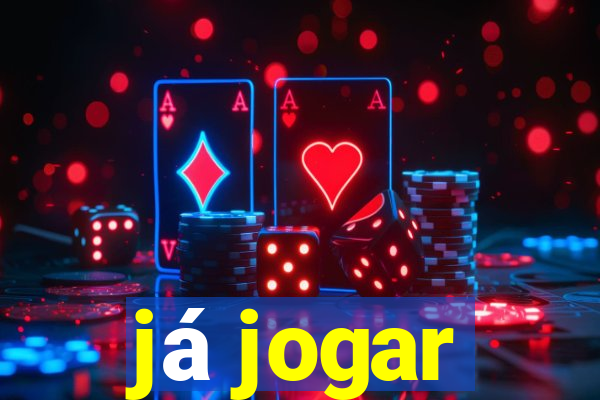 já jogar