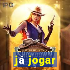 já jogar