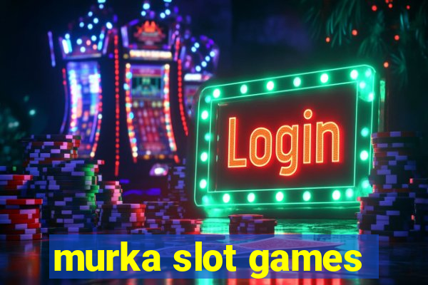 murka slot games