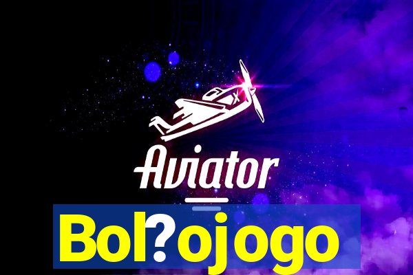 Bol?ojogo