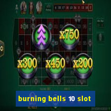 burning bells 10 slot