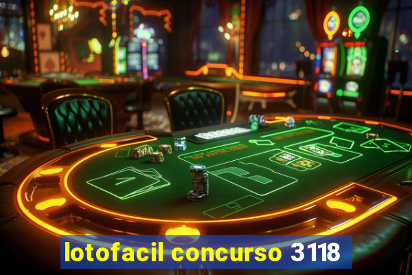 lotofacil concurso 3118