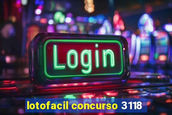 lotofacil concurso 3118