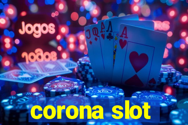 corona slot