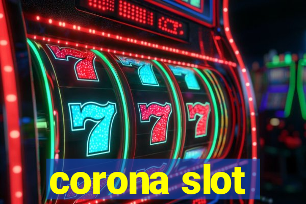 corona slot