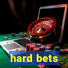 hard bets