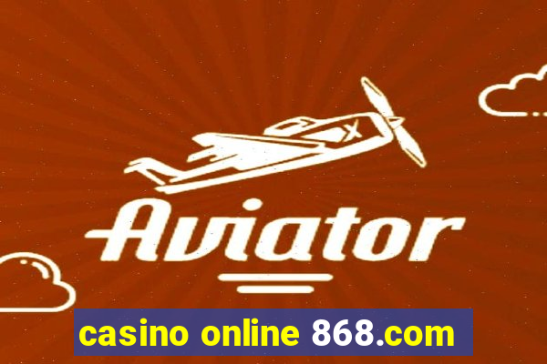 casino online 868.com