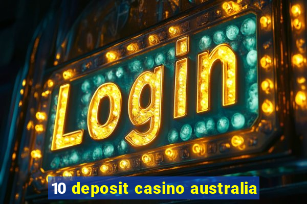 10 deposit casino australia