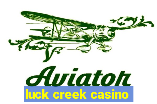 luck creek casino