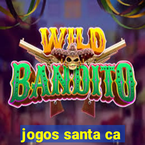 jogos santa ca