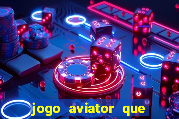 jogo aviator que ganha dinheiro