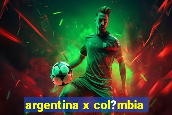 argentina x col?mbia