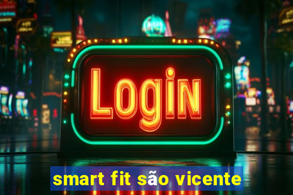 smart fit são vicente