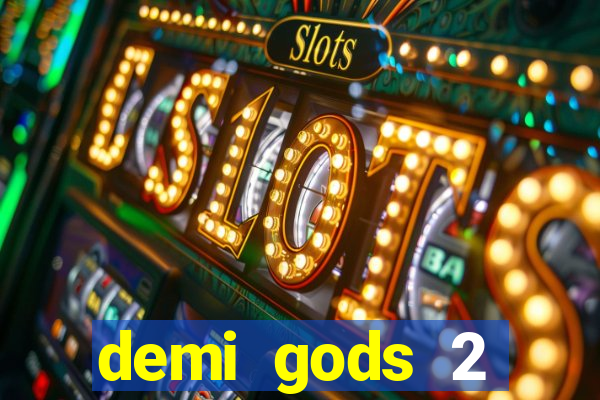 demi gods 2 expanded edition slot