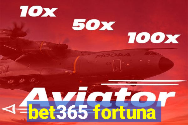 bet365 fortuna