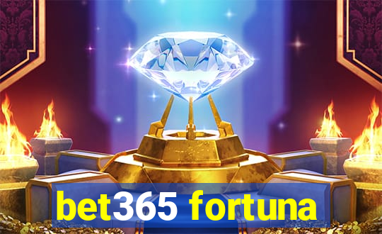 bet365 fortuna