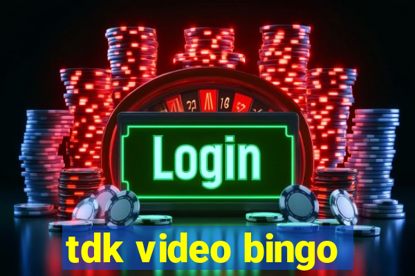 tdk video bingo