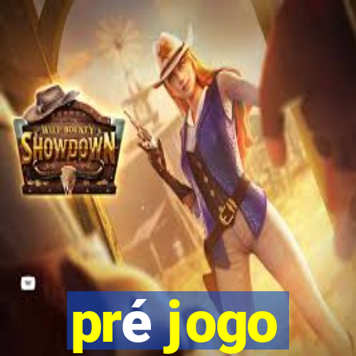 pré jogo