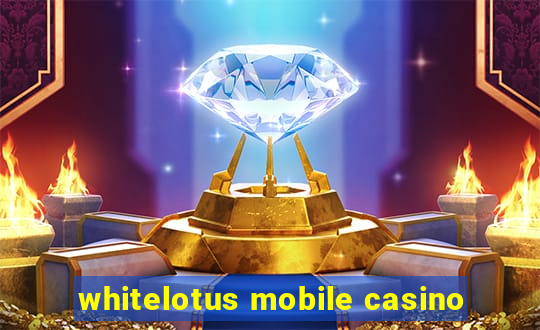 whitelotus mobile casino