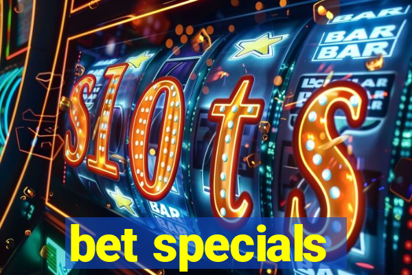 bet specials