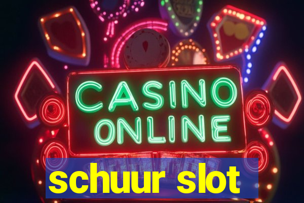 schuur slot