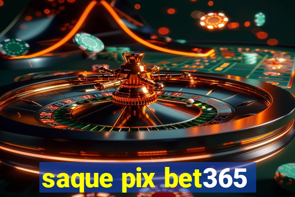 saque pix bet365