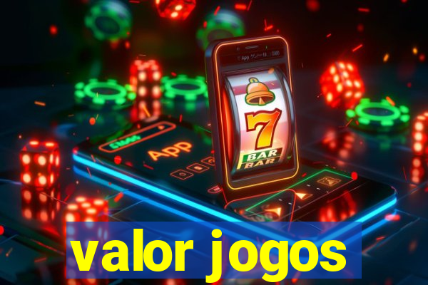 valor jogos