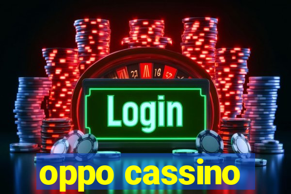 oppo cassino