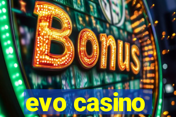 evo casino