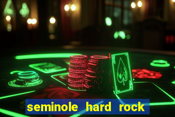 seminole hard rock hotel & casino hollywood florida