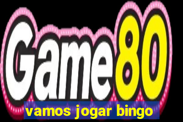 vamos jogar bingo