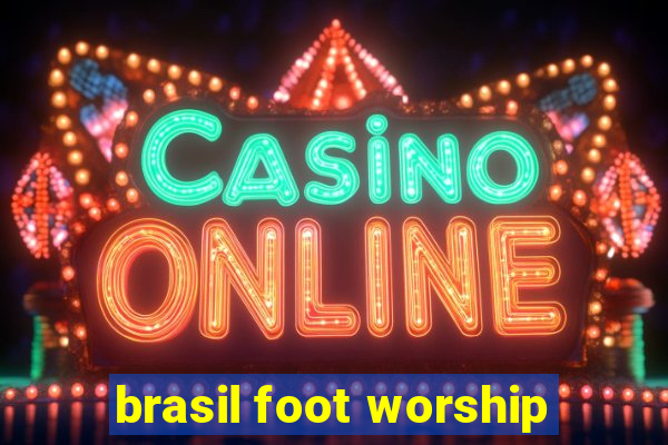 brasil foot worship