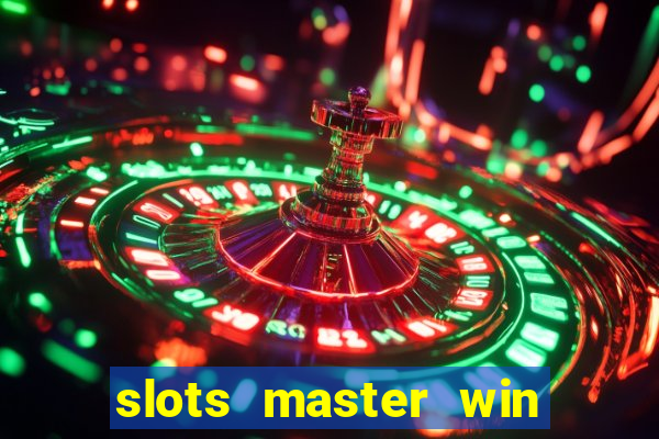 slots master win real money