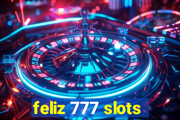 feliz 777 slots