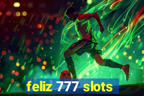 feliz 777 slots