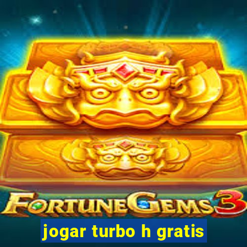 jogar turbo h gratis